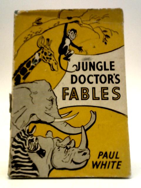 Jungle Doctor's Fables By Paul White