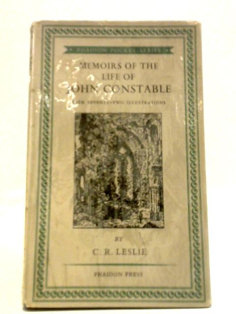 Memoirs Of The Life Of John Constable Composed Chiefly Of His Letters von C. R. Leslie