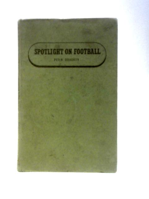 Spotlight on Football By Peter Doherty