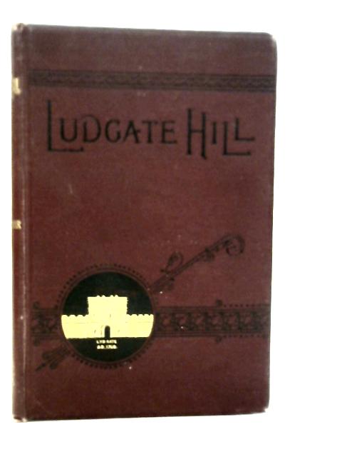 Ludgate Hill: Past and Present By W.P.Treloar