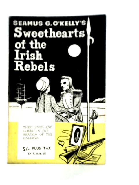 Sweethearts of the Irish Rebels By Seamus G.O'Kelly