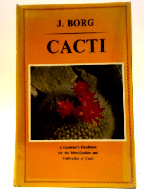 Cacti - A Gardeners Handbook for Their Identification And Cultivation von Professor John Borg