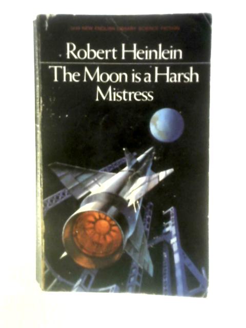 The Moon is a Harsh Mistress By Robert A. Heinlein