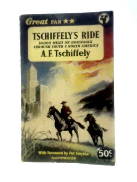 Tschiffely's Ride By A.F.Tschiffely