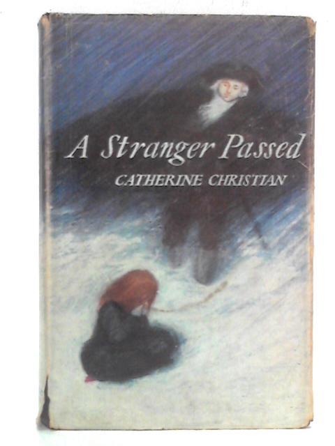 A Stranger Passed By Catherine Christian