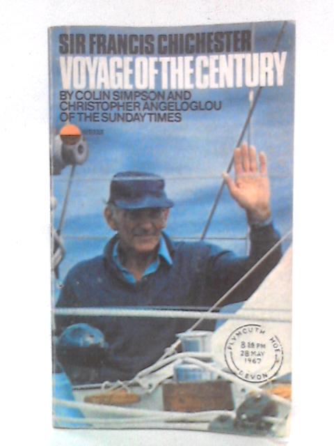 Sir Francis Chichester: Voyage of the Century von Colin Simpson & Christopher Angeloglou