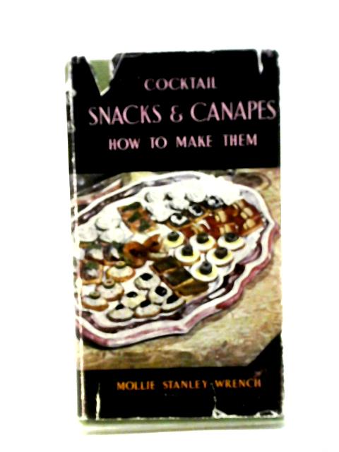 Cocktail Snacks and Canapés - How to Make Them By Mollie Stanley-Wrench