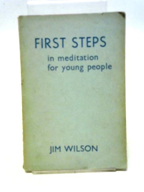 First Steps in Meditation for Young People von Jim Wilson