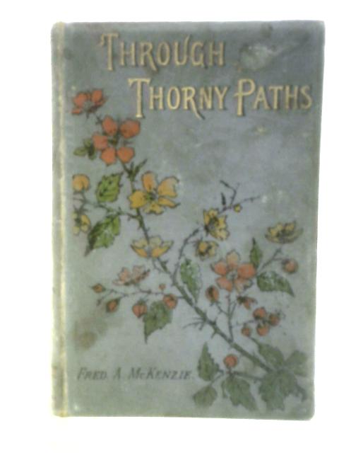 Through Thorny Paths By Fred A. Mckenzie