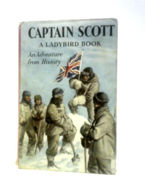 Captain Scott: An Adventure From History (Ladybird Books) By L.Du Garde Peach John Kenney (Illus.)