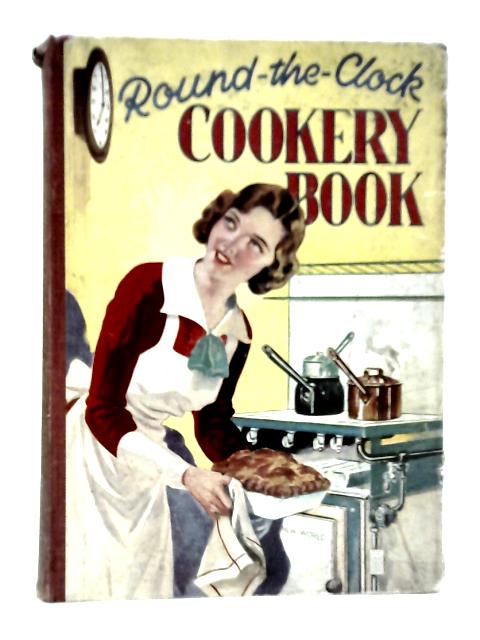 Round the Clock Cookery Book 1935 By Mrs.Wise