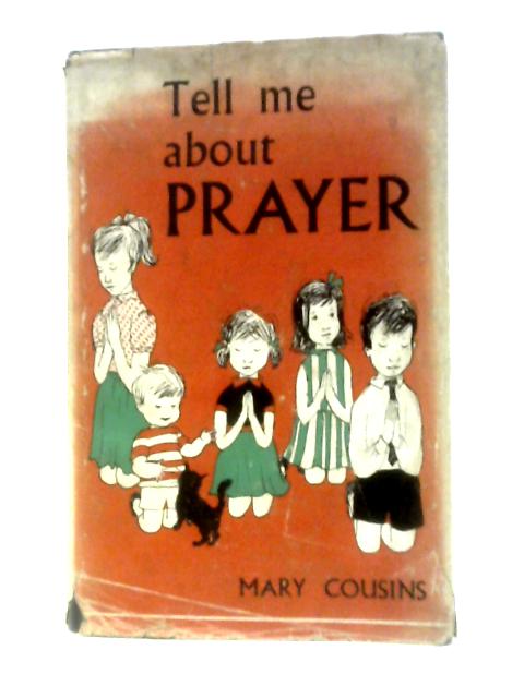 Tell Me About Prayer By Mary Cousins