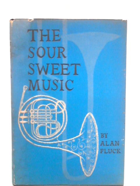 The Sour Sweet Music: A Beginner's Guide To Contemporary Music von Alan Fluck