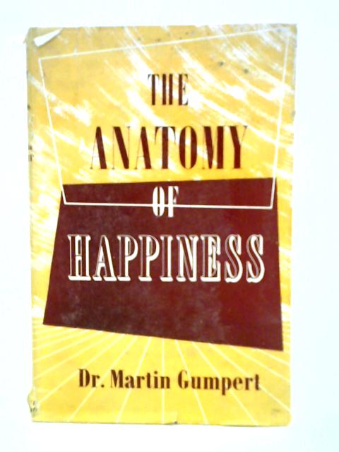 The Anatomy Of Happiness von Martin Gumpert