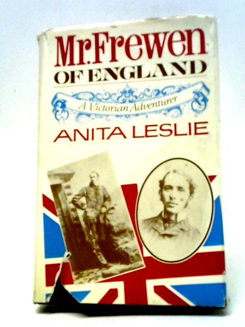 Mr. Frewen of England: A Victorian Adventurer By Anita Leslie