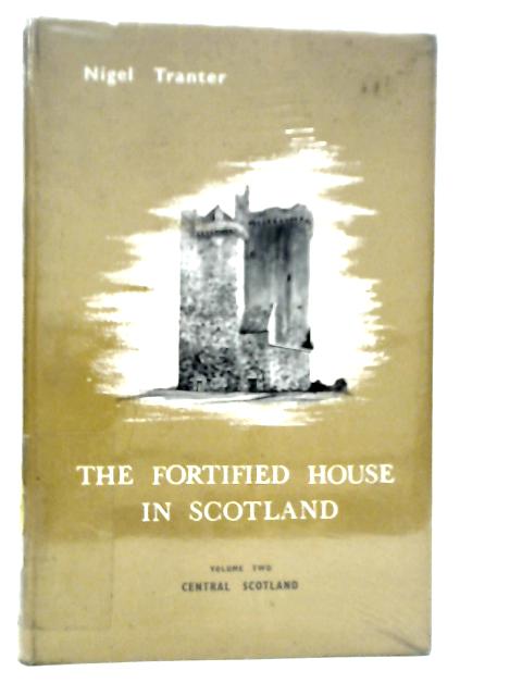 The Fortified House in Scotland Central Scotland Vol.II von Nigel Tranter