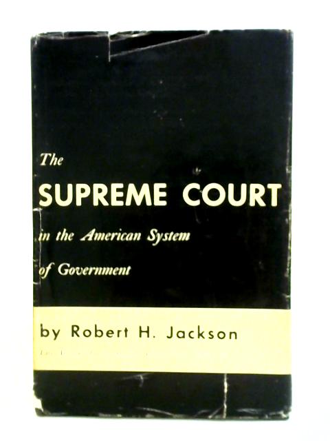 The Supreme Court In The American System Of Government von Robert Houghwout Jackson