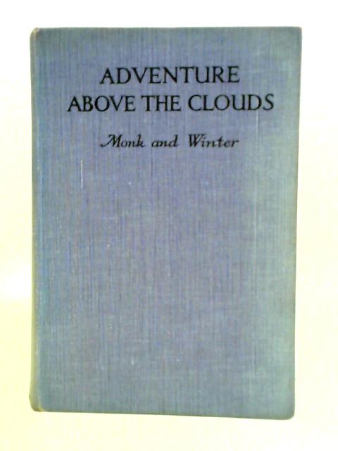 Adventure Above the Clouds von F. V. Monk & H. T. Winter