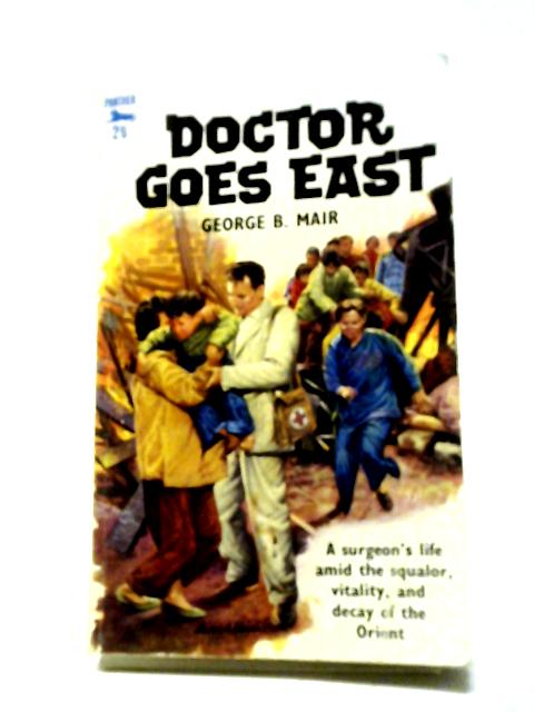 Doctor Goes East von George B. Mair