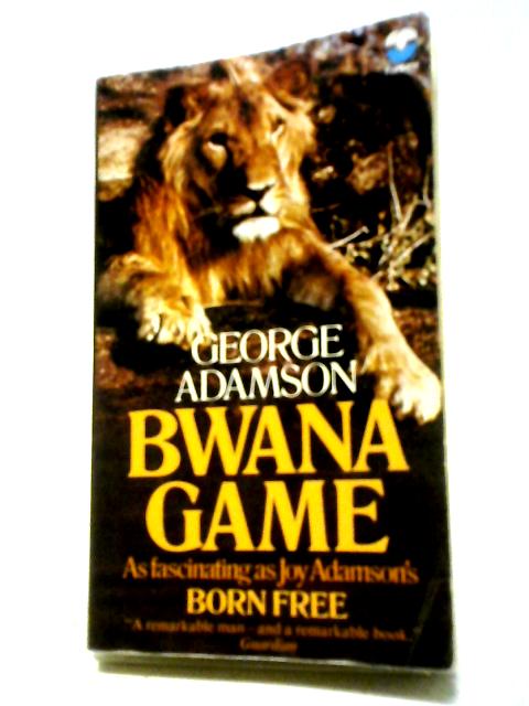 Bwana Game By George Adamson