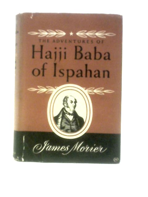 The Adventures of Hajji Baba of Ispahan By James Morier