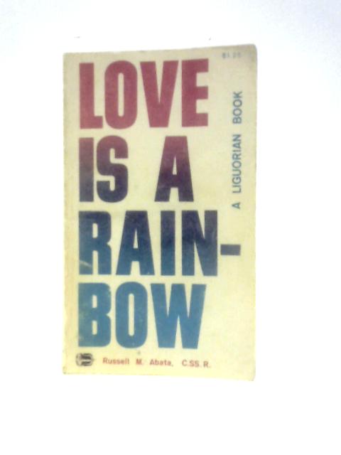 Love Is A Rainbow By Russell M. Abata