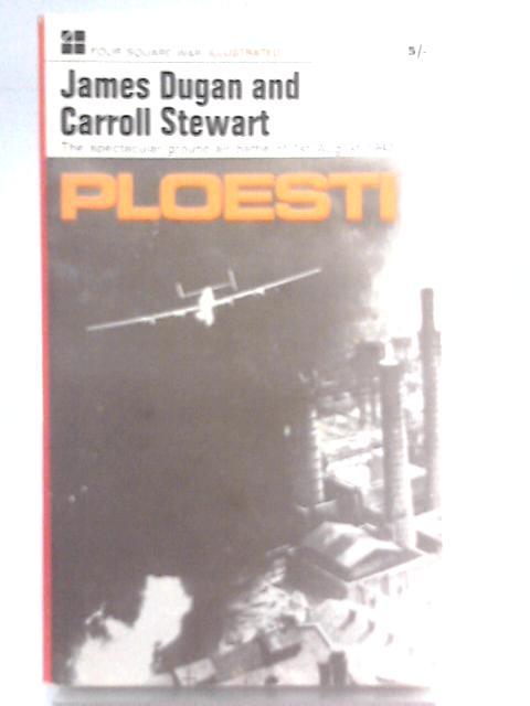 Ploesti: The Great Ground-air Battle Of 1 August, 1943 von James Dugan