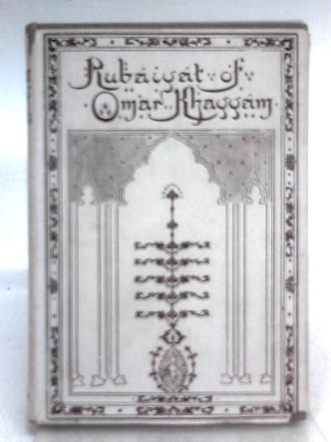 Rubaiyat of Omar Khayyam. By Omar Khayyam