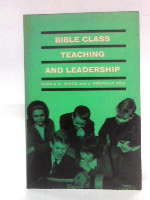 Bible Class Teaching and Leadership By Sheila N. Wood