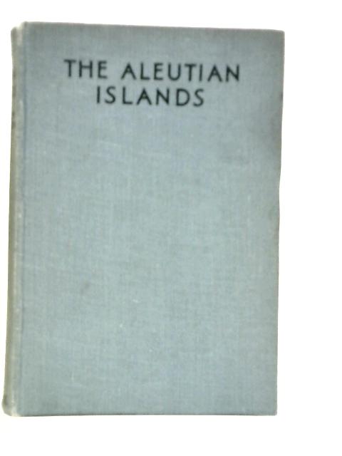 The Aleutian Islands By Isobel Wylie Hutchison