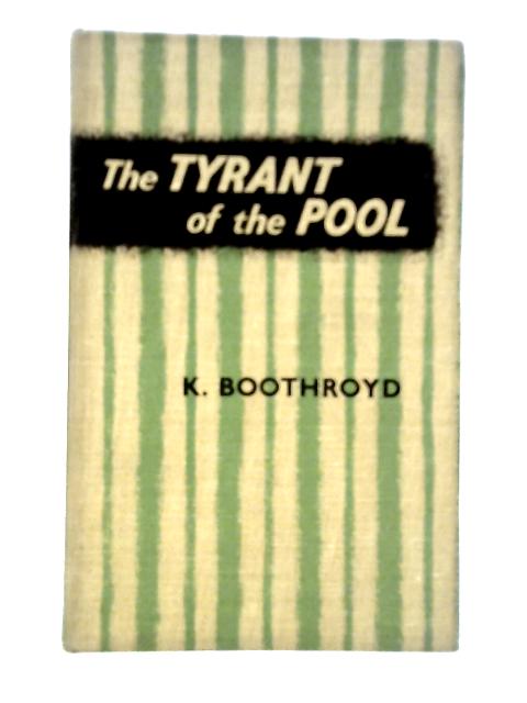 The Tyrant of the Pool By K.Boothroyd