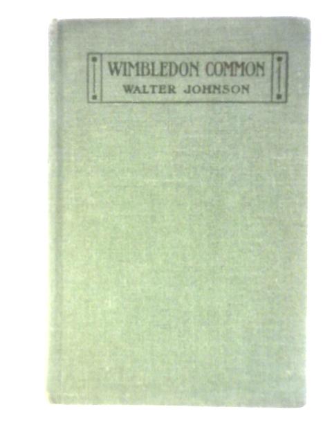 Wimbledon Common, Its Geology, Antiquities and Natural History von Walter Johnson