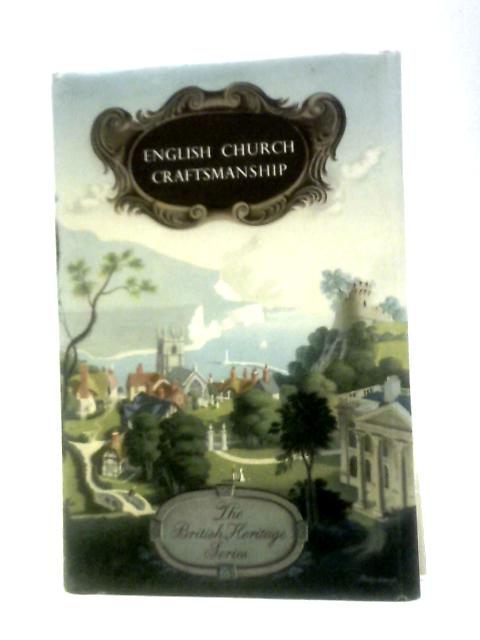 English Church Craftsmanship (A Glory That Was England) By Fred H. Crossley