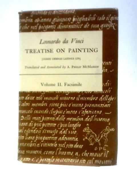 Treatise on Painting [Codex Urbinas Latinus 1270] Volume II By Leonardo da Vinci A.Philip McMahon (Trans.))