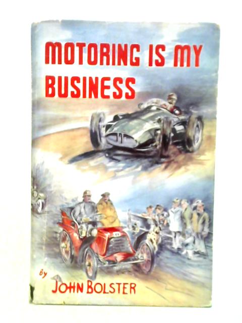 Motoring Is My Business von John Bolster