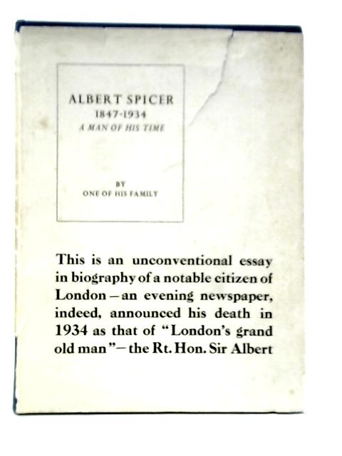 Albert Spicer, 1847-1934. A Man of his Times