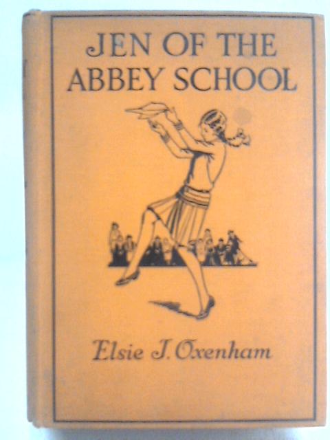 Jen of the Abbey School By Elsie J. Oxenham