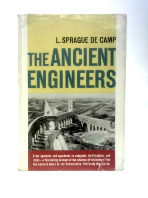 The Ancient Engineers von L. Sprague De Camp