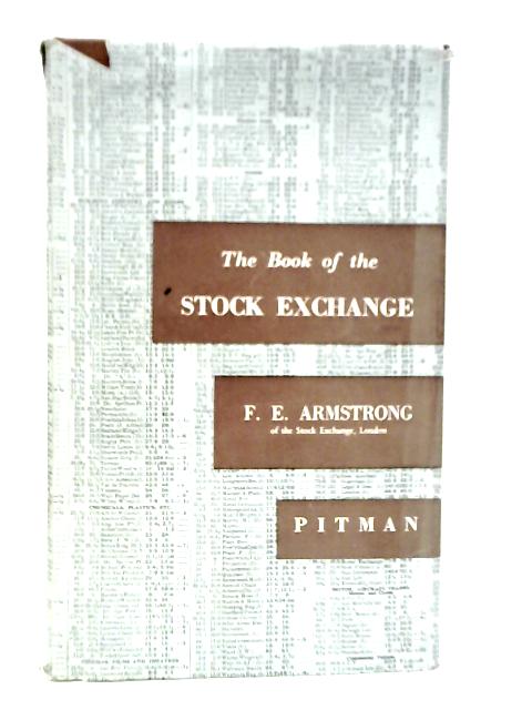 The Book of the Stock Exchange By F.E.Armstrong