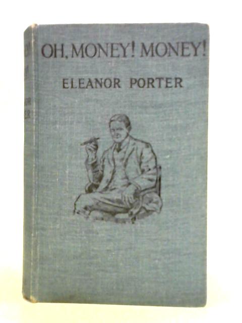 Oh, Money! Money! By Eleanor H. Porter