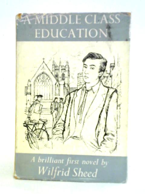 A Middle Class Education: A Novel By Wilfrid Sheed