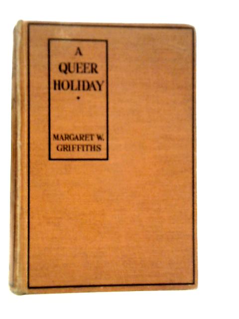 A Queer Holiday By Margaret W.Griffiths