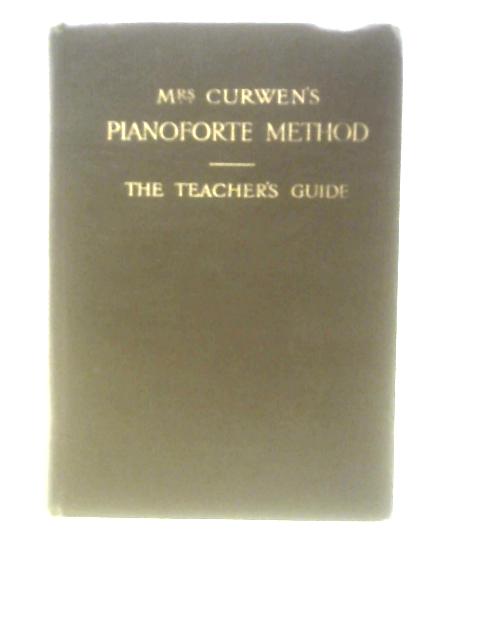 The Teacher's Guide to Mrs. Curwen's Pianoforte Method von Unstated