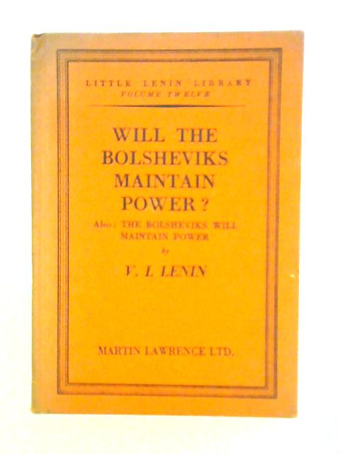 Will The Bolsheviks Maintain Power? von V. I. Lenin