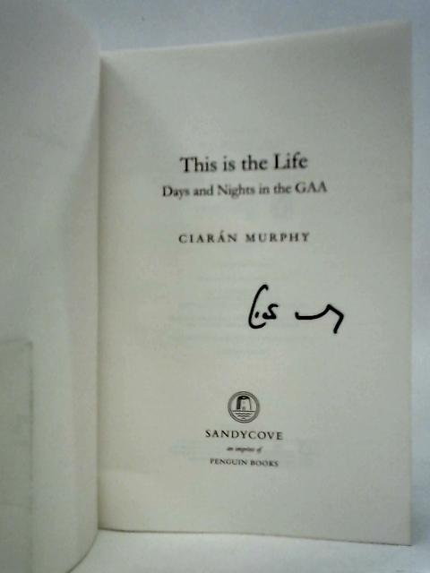 This is the Life: Days and Nights in the GAA By Ciarn Murphy