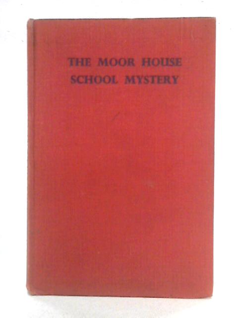 The Moor House School Mystery By E.T. Portwin