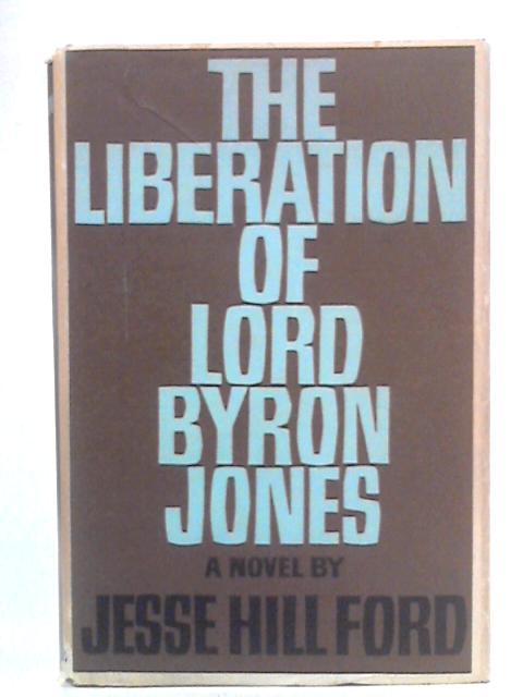 The Liberation Of Lord Byron Jones By Jesse Hill Ford