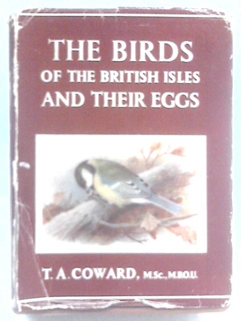 The Birds of the British Isles and Their Eggs. First Series von T. A. Coward. A. W. Boyd