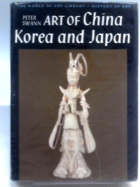 Art of China, Korea and Japan (World of Art S.) von Peter C. Swann