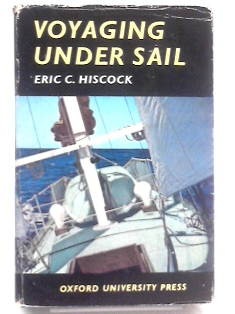 Voyaging Under Sail By Eric C. Hiscock